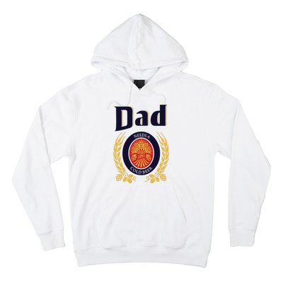 Dad Needs A Cold Beer Hoodie