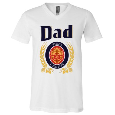 Dad Needs A Cold Beer V-Neck T-Shirt