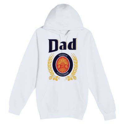 Dad Needs A Cold Beer Premium Pullover Hoodie