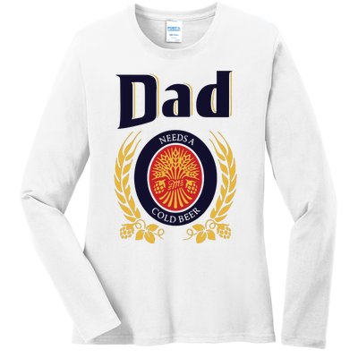 Dad Needs A Cold Beer Ladies Long Sleeve Shirt