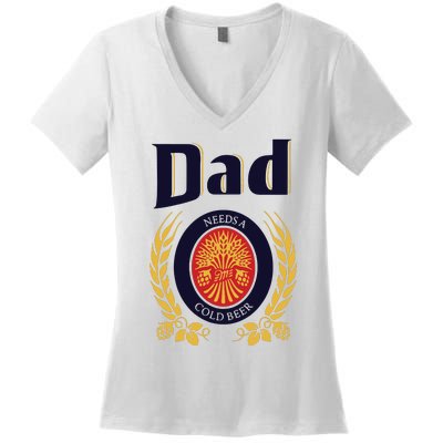 Dad Needs A Cold Beer Women's V-Neck T-Shirt