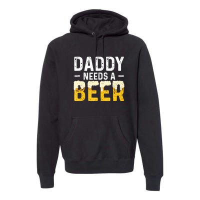 Daddy Needs A Beer Funny Vintage Premium Hoodie