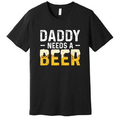 Daddy Needs A Beer Funny Vintage Premium T-Shirt