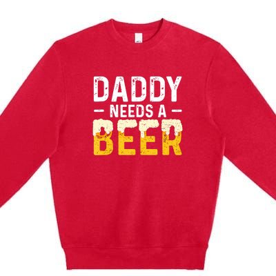 Daddy Needs A Beer Funny Vintage Premium Crewneck Sweatshirt