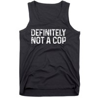 Definitely Not a Cop Undercover Definitely Not a Cop Tank Top