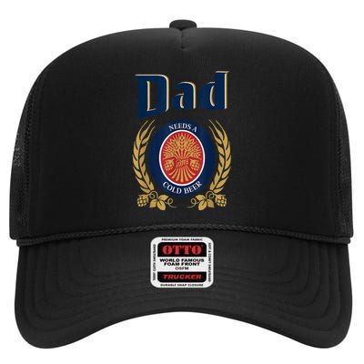 Dad Needs A Cold Beer Funny Fathers Day High Crown Mesh Back Trucker Hat