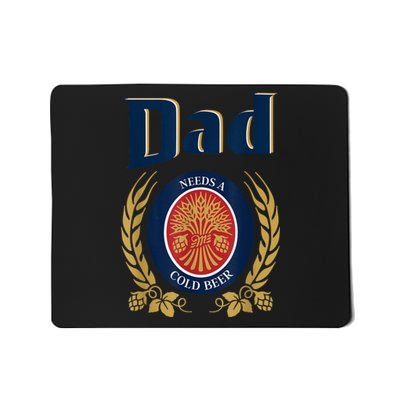 Dad Needs A Cold Beer Funny Fathers Day Mousepad