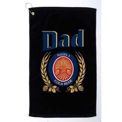 Dad Needs A Cold Beer Funny Fathers Day Platinum Collection Golf Towel