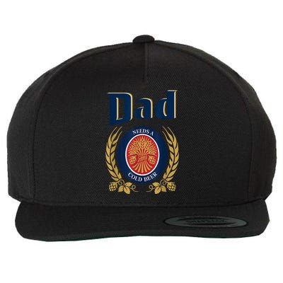 Dad Needs A Cold Beer Funny Fathers Day Wool Snapback Cap