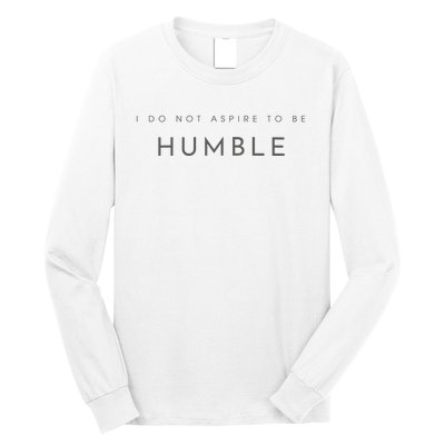 Do Not Aspire To Be Humble Inspired kamala harris  Long Sleeve Shirt