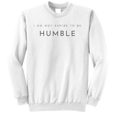 Do Not Aspire To Be Humble Inspired kamala harris  Sweatshirt