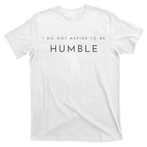 Do Not Aspire To Be Humble Inspired kamala harris  T-Shirt