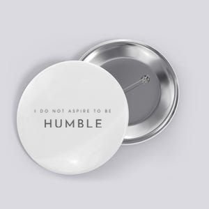 Do Not Aspire To Be Humble Inspired kamala harris  Button