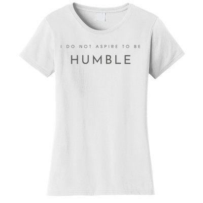 Do Not Aspire To Be Humble Inspired kamala harris  Women's T-Shirt