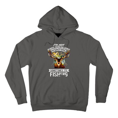 Deer Not Always Thinking About Hunting Sometimes Fishing Hoodie