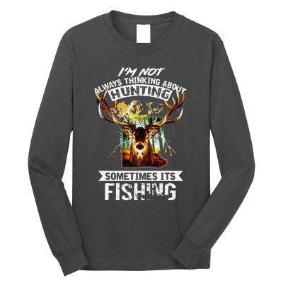 Deer Not Always Thinking About Hunting Sometimes Fishing Long Sleeve Shirt