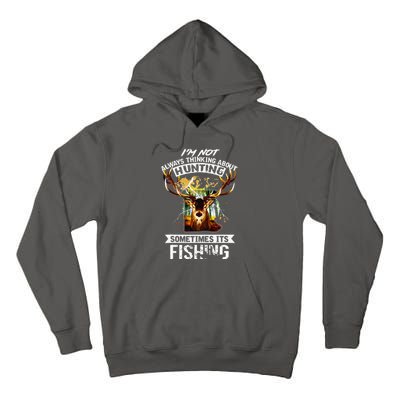 Deer Not Always Thinking About Hunting Sometimes Fishing Tall Hoodie