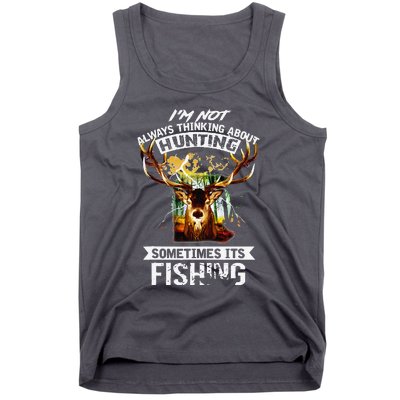 Deer Not Always Thinking About Hunting Sometimes Fishing Tank Top