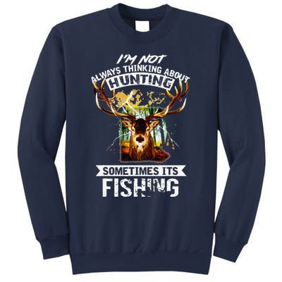 Deer Not Always Thinking About Hunting Sometimes Fishing Sweatshirt