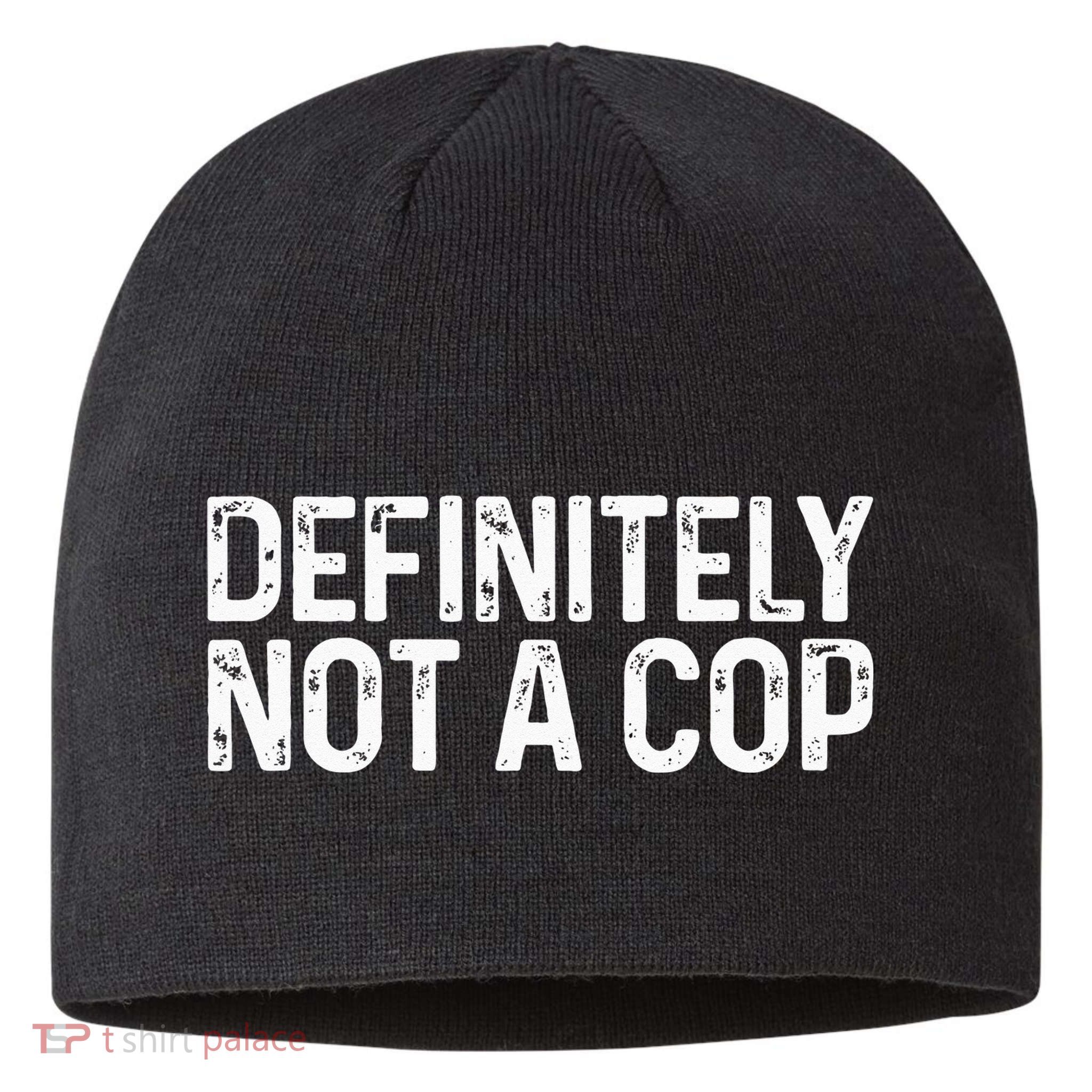 Definitely Not A Cop Undercover Definitely Not A Cop Sustainable Beanie