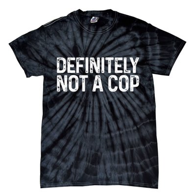 Definitely Not A Cop Undercover Definitely Not A Cop Tie-Dye T-Shirt