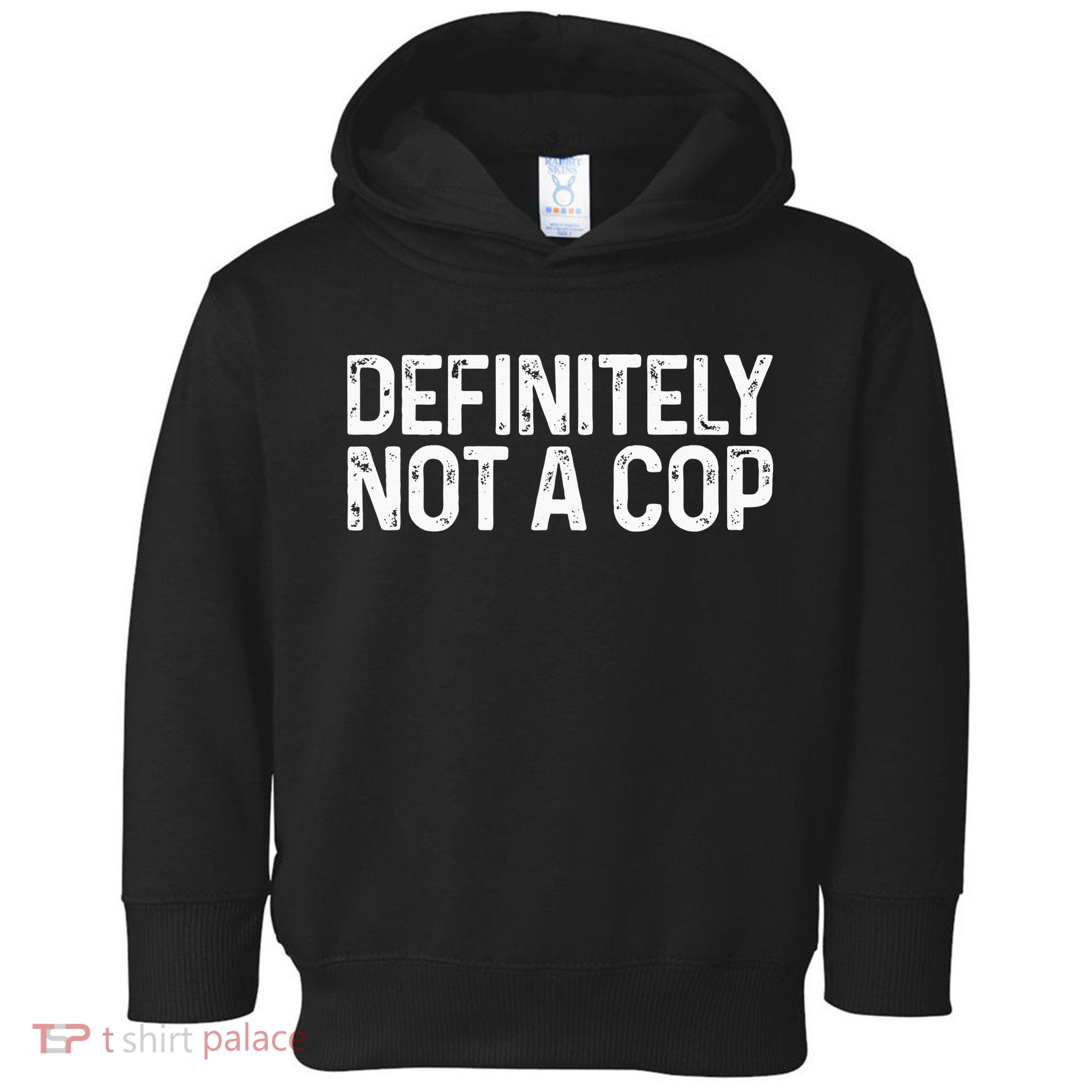 Definitely Not A Cop Undercover Definitely Not A Cop Toddler Hoodie