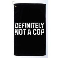 Definitely Not A Cop Undercover Definitely Not A Cop Golf Towel