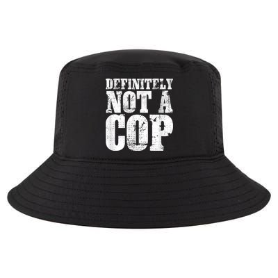 Definitely Not A Cop Funny Undercover Police Officer Apparel Cool Comfort Performance Bucket Hat
