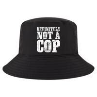 Definitely Not A Cop Funny Undercover Police Officer Apparel Cool Comfort Performance Bucket Hat
