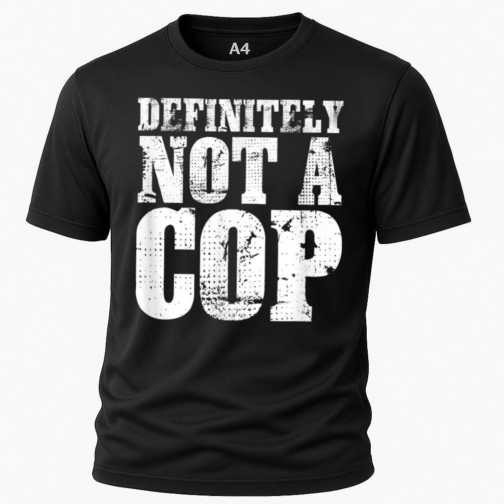 Definitely Not A Cop Funny Undercover Police Officer Apparel Performance Shirt