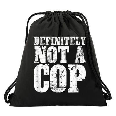 Definitely Not A Cop Funny Undercover Police Officer Apparel Drawstring Bag