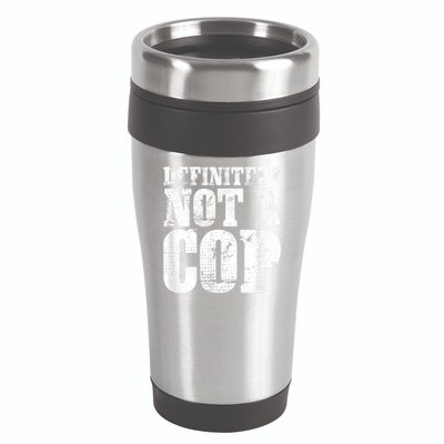 Definitely Not A Cop Funny Undercover Police Officer Apparel 16oz Travel Tumbler