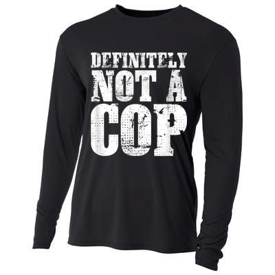 Definitely Not A Cop Funny Undercover Police Officer Apparel Cooling Performance Long Sleeve Crew