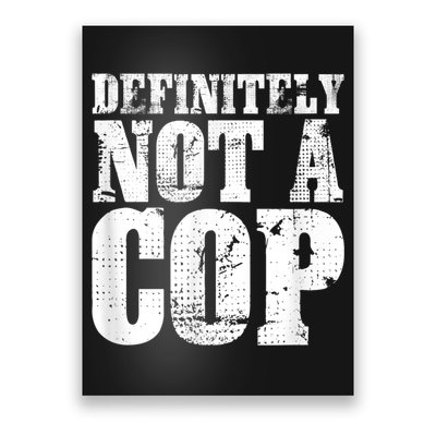 Definitely Not A Cop Funny Undercover Police Officer Apparel Poster
