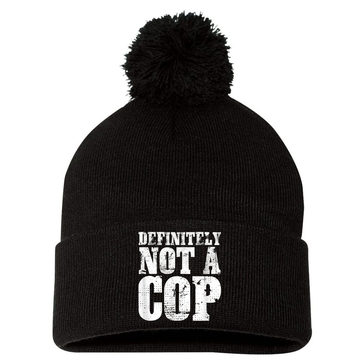 Definitely Not A Cop Funny Undercover Police Officer Apparel Pom Pom 12in Knit Beanie