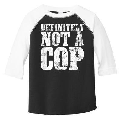 Definitely Not A Cop Funny Undercover Police Officer Apparel Toddler Fine Jersey T-Shirt