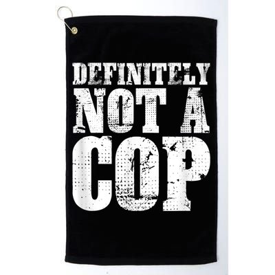 Definitely Not A Cop Funny Undercover Police Officer Apparel Golf Towel