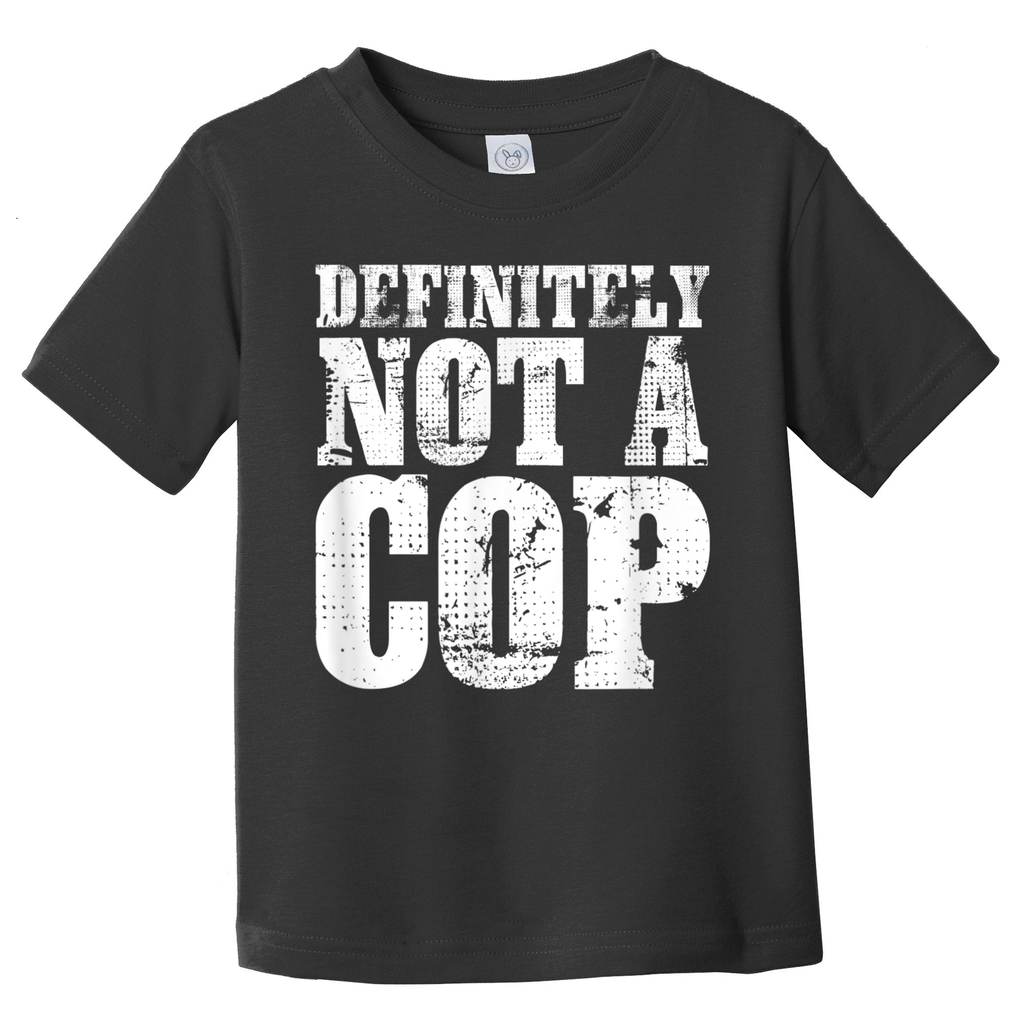 Definitely Not A Cop Funny Undercover Police Officer Apparel Toddler T-Shirt