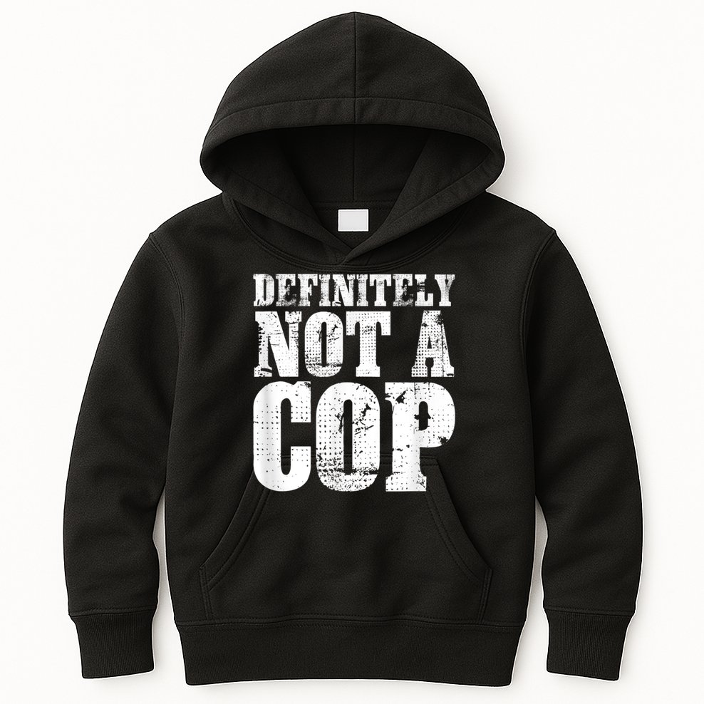 Definitely Not A Cop Funny Undercover Police Officer Apparel Kids Hoodie
