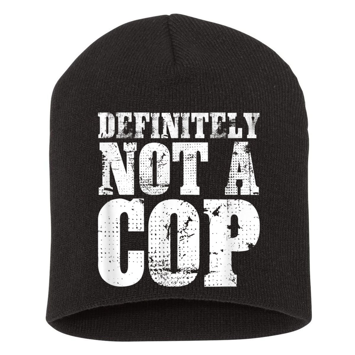 Definitely Not A Cop Funny Undercover Police Officer Apparel Short Acrylic Beanie