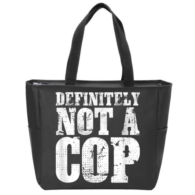 Definitely Not A Cop Funny Undercover Police Officer Apparel Zip Tote Bag