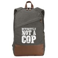 Definitely Not A Cop Funny Undercover Police Officer Apparel Cotton Canvas Backpack