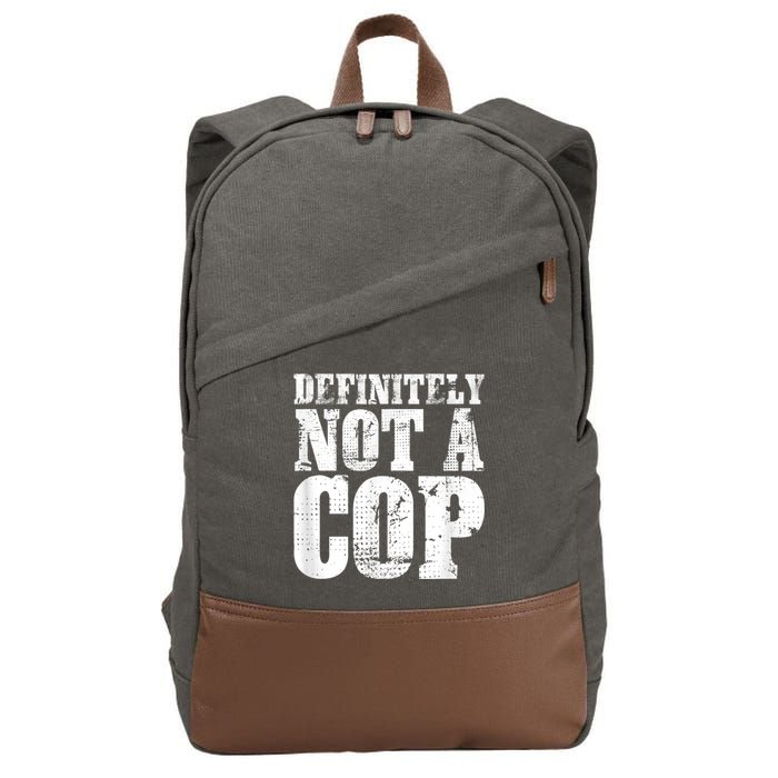 Definitely Not A Cop Funny Undercover Police Officer Apparel Cotton Canvas Backpack