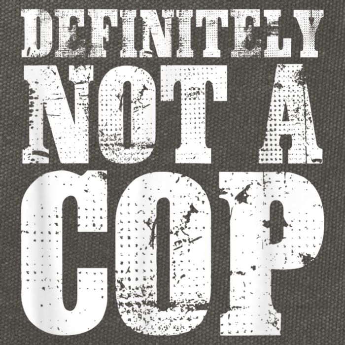 Definitely Not A Cop Funny Undercover Police Officer Apparel Cotton Canvas Backpack