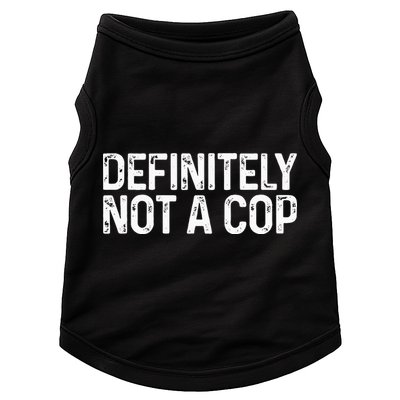 Definitely Not A Cop Undercover Definitely Not A Cop Doggie Tank