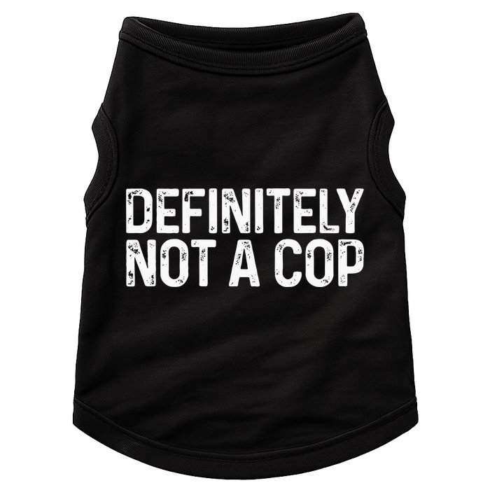 Definitely Not A Cop Undercover Definitely Not A Cop Doggie Tank