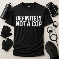 Definitely Not A Cop Undercover Definitely Not A Cop Performance Shirt