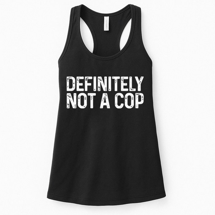 Definitely Not A Cop Undercover Definitely Not A Cop Womens Tank Top