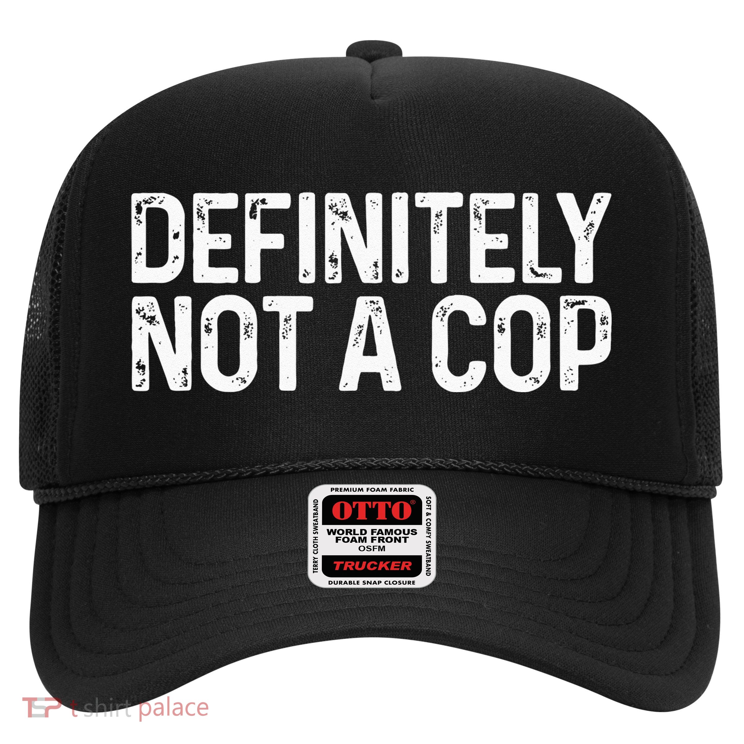 Definitely Not A Cop Undercover Definitely Not A Cop Trucker Hat