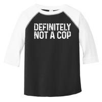Definitely Not A Cop Undercover Definitely Not A Cop Toddler Fine Jersey T-Shirt